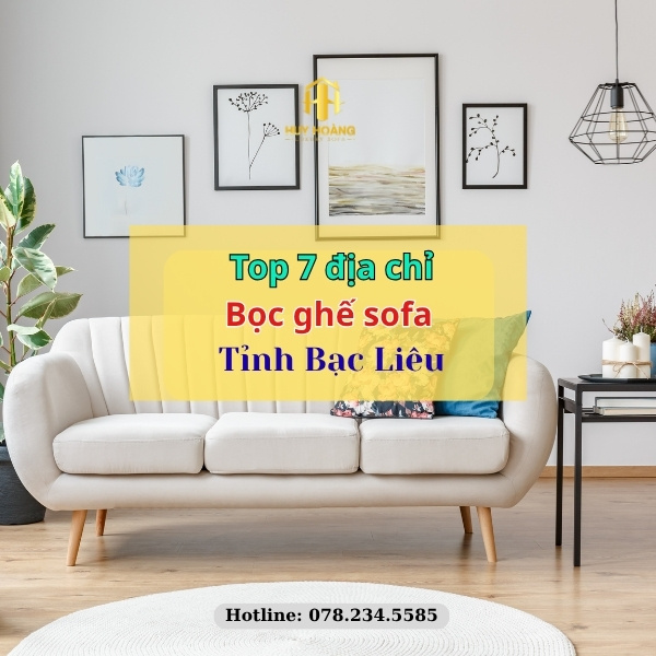 Bọc ghế sofa uy tín tỉnh Bạc Liêu