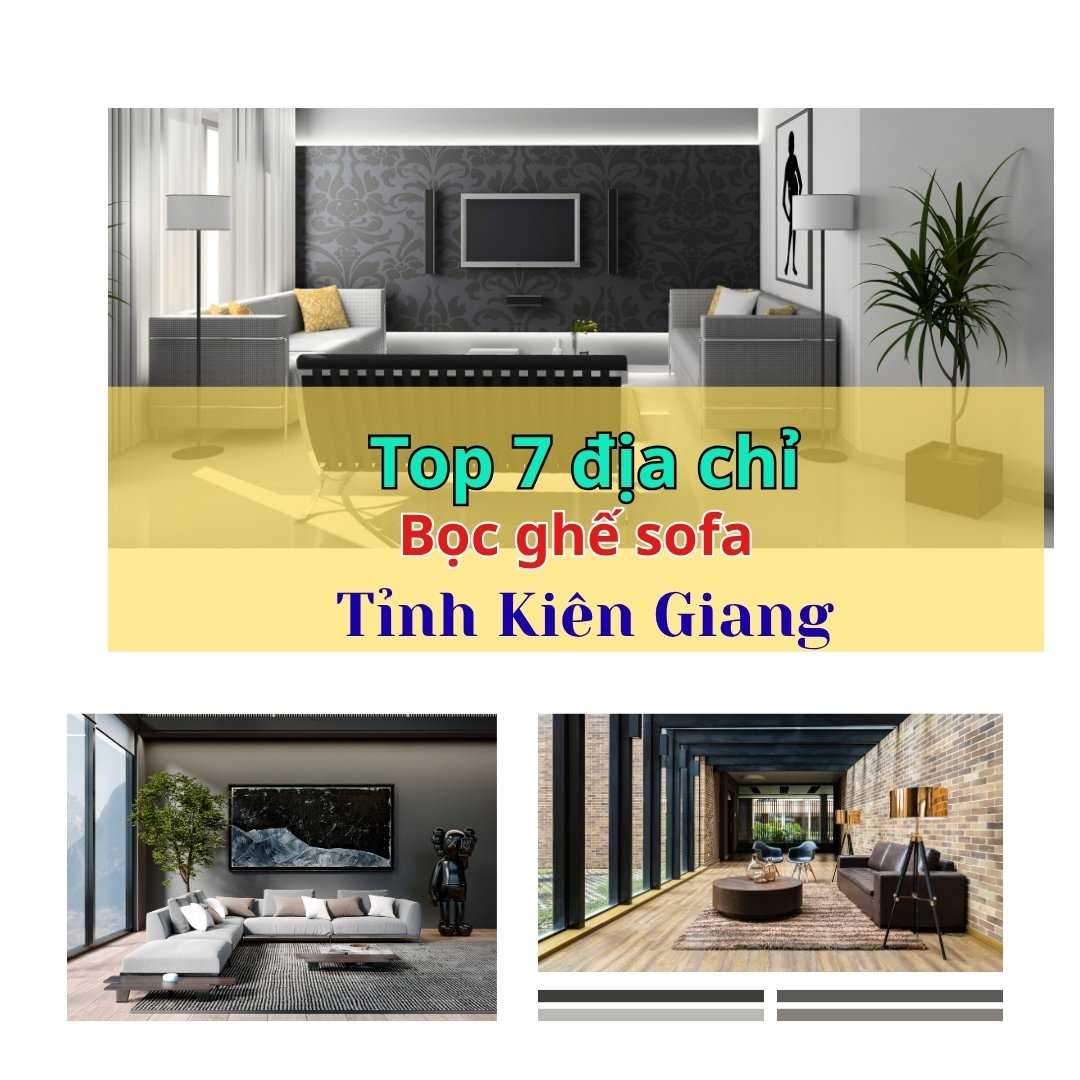Bọc ghế sofa uy tín tỉnh Kiên Giang