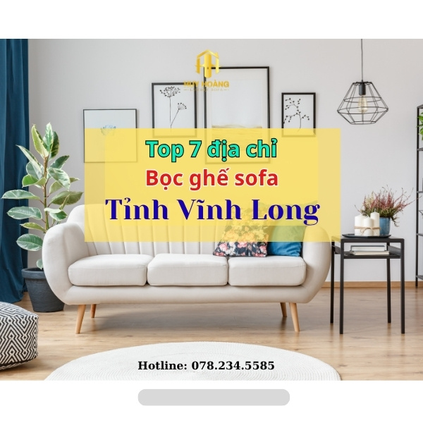 Với chất lượng vượt trội, Sofa Huy Hoàng khẳng định vị thế Top 1 trong Top7 đơn vị bọc ghế sofa uy tín tỉnh Vĩnh Long